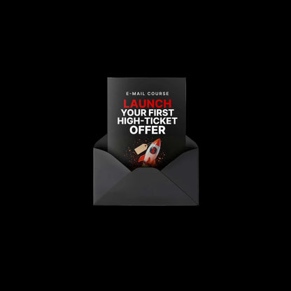 Launch Your First High-Ticket Offer